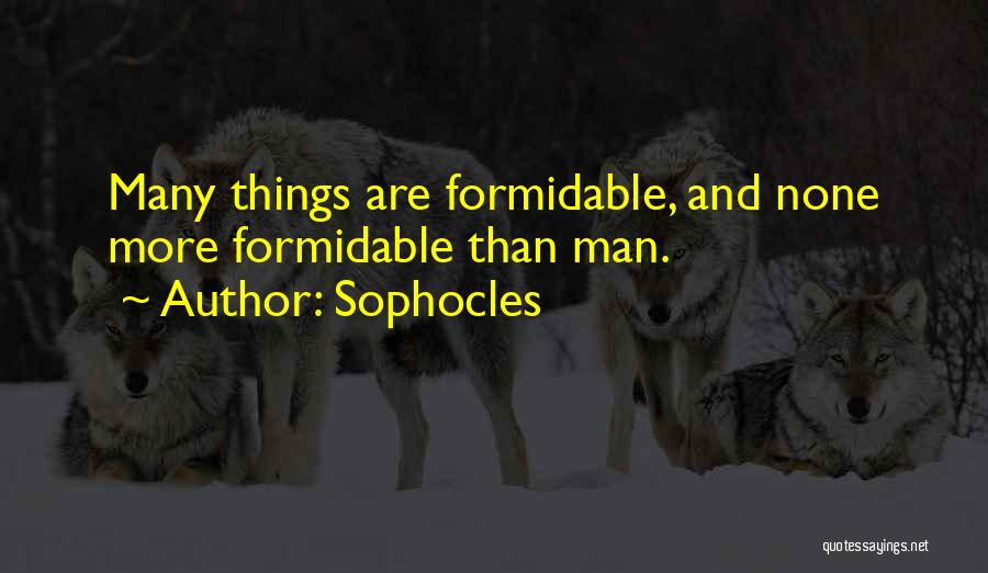 Formidable Quotes By Sophocles