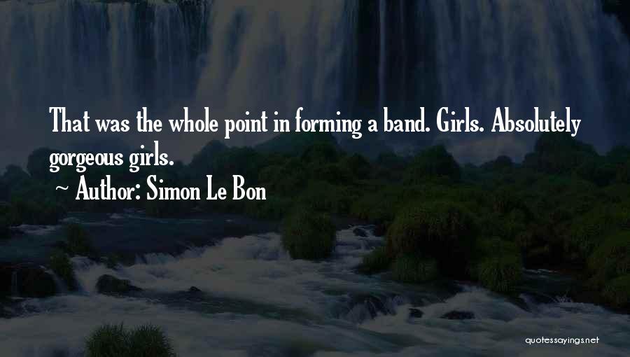 Forming A Band Quotes By Simon Le Bon