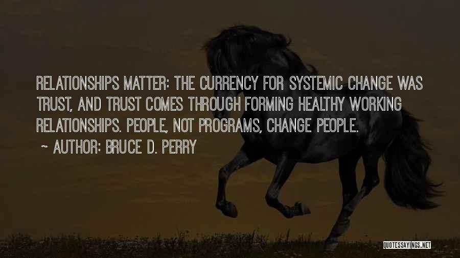 Forming Relationships Quotes By Bruce D. Perry