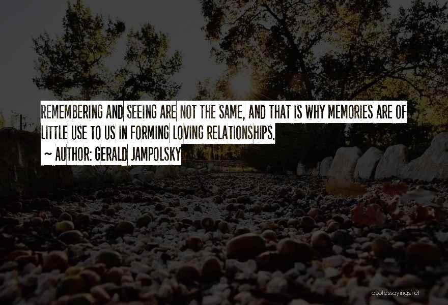 Forming Relationships Quotes By Gerald Jampolsky