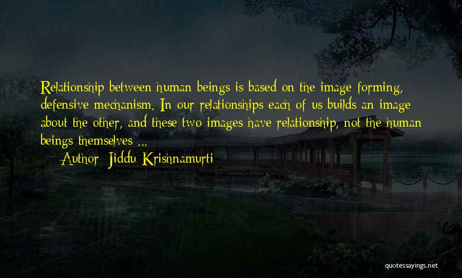 Forming Relationships Quotes By Jiddu Krishnamurti