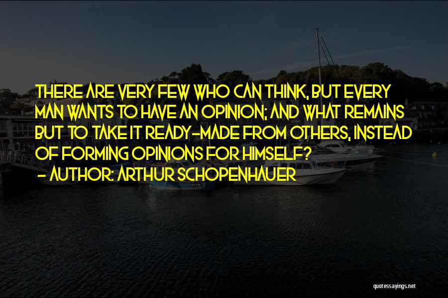 Forming Your Own Opinions Quotes By Arthur Schopenhauer