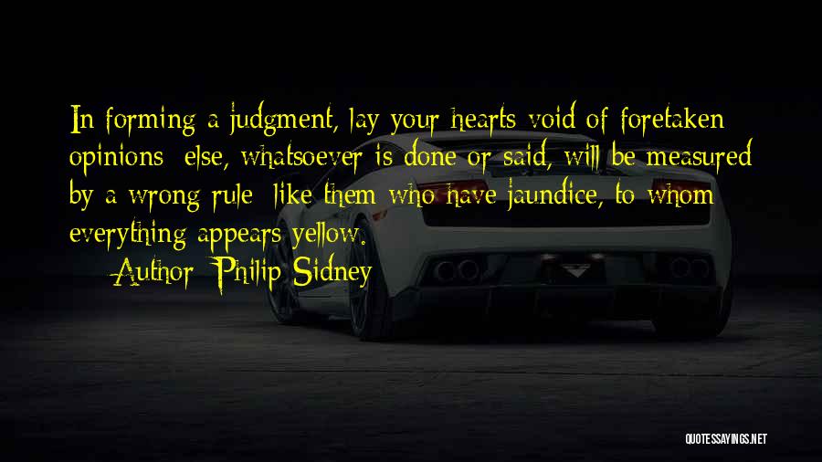 Forming Your Own Opinions Quotes By Philip Sidney