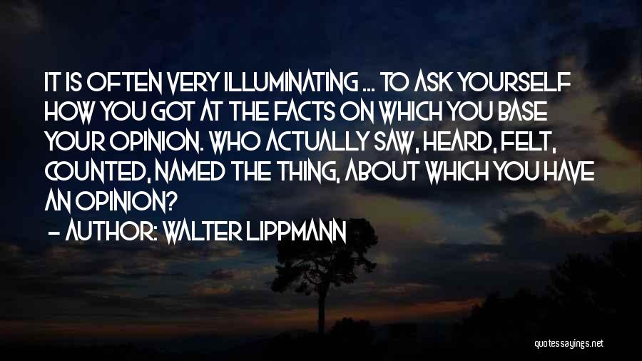 Forming Your Own Opinions Quotes By Walter Lippmann