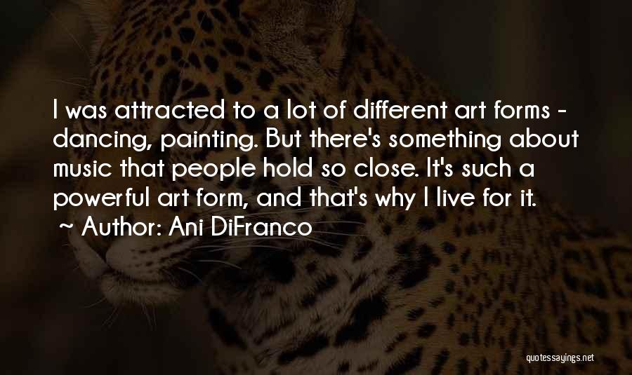 Forms Of Art Quotes By Ani DiFranco