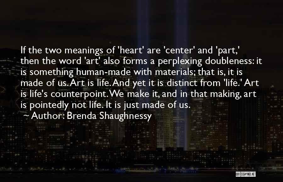 Forms Of Art Quotes By Brenda Shaughnessy