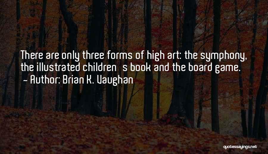 Forms Of Art Quotes By Brian K. Vaughan