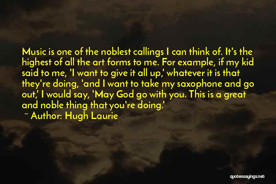 Forms Of Art Quotes By Hugh Laurie