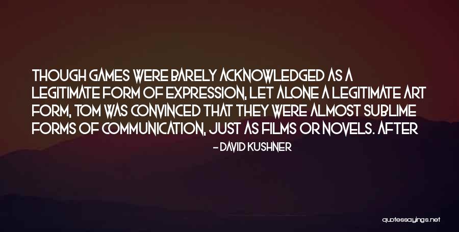 Forms Of Communication Quotes By David Kushner Forms Of Communication Quotes By David Kushner