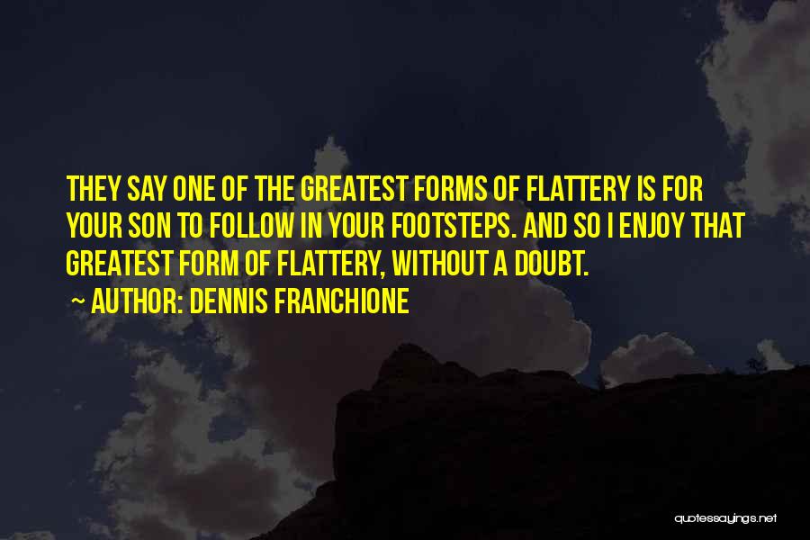 Forms Of Flattery Quotes By Dennis Franchione