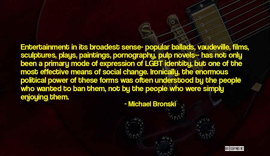 Forms Of Power Quotes By Michael Bronski