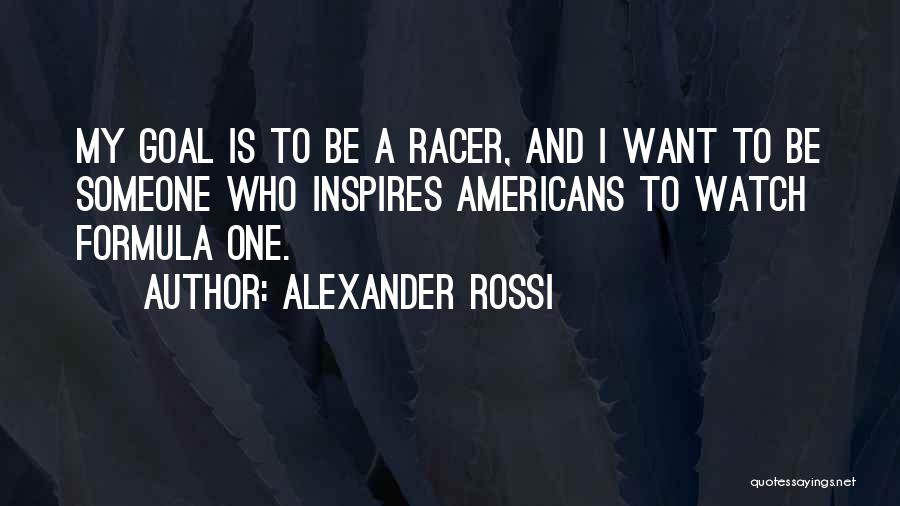 Formula 1 Racer Quotes By Alexander Rossi