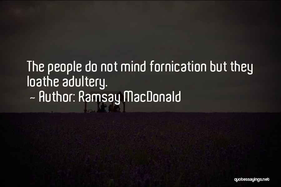 Fornication Quotes By Ramsay MacDonald