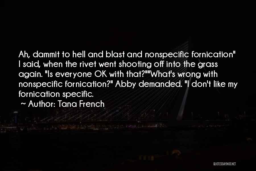 Fornication Quotes By Tana French
