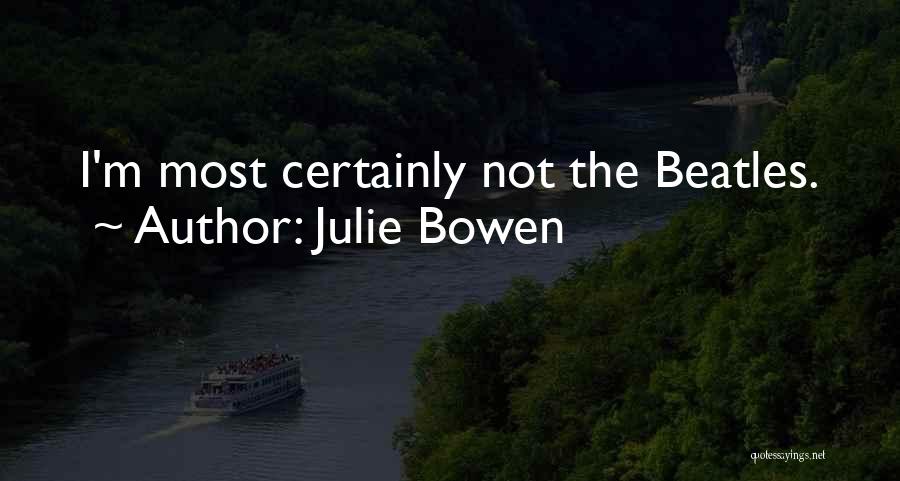 Forquest Quotes By Julie Bowen