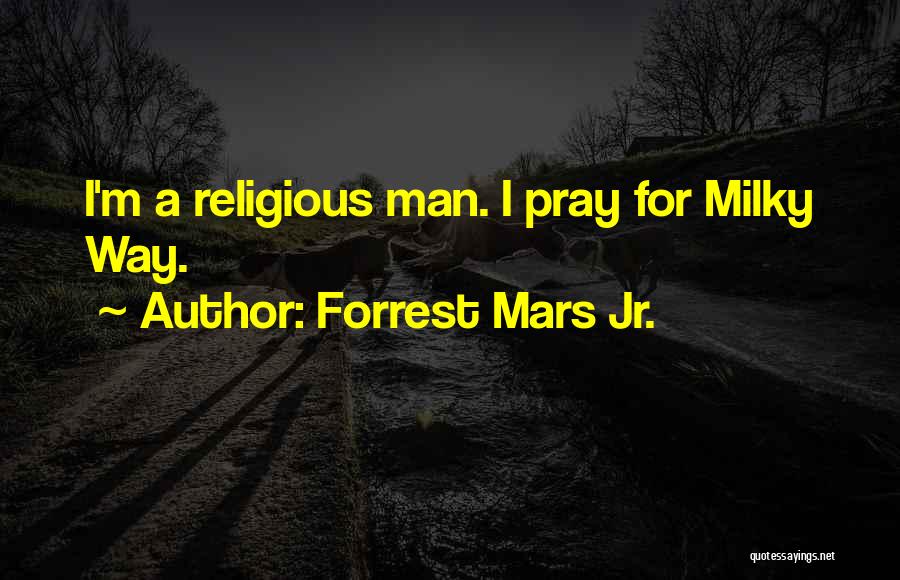Forrest Mars Quotes By Forrest Mars Jr.