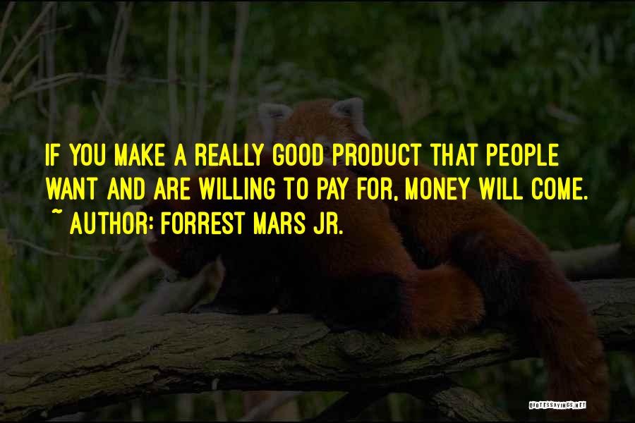 Forrest Mars Quotes By Forrest Mars Jr.