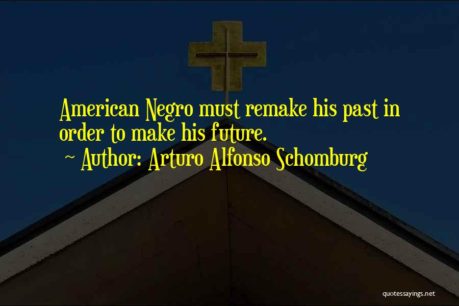 Forrett Quotes By Arturo Alfonso Schomburg