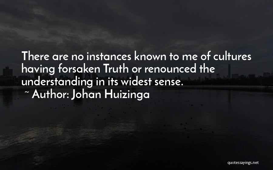 Forsaken Me Quotes By Johan Huizinga