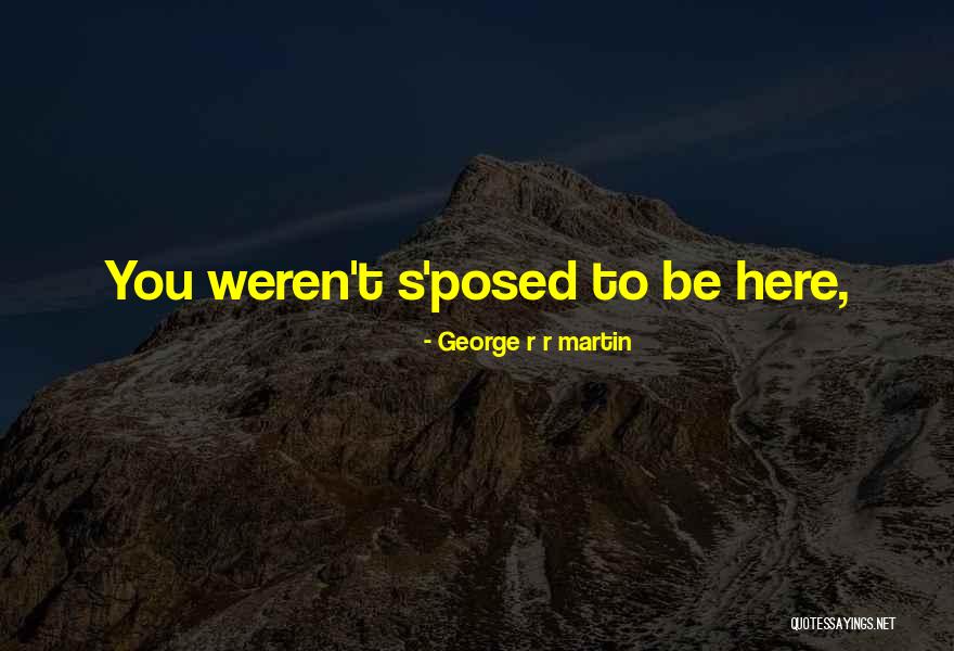Forsakes Hiking Quotes By George R R Martin Forsakes Hiking Quotes By George R R Martin