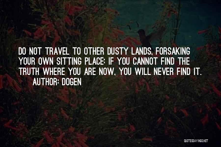 Forsaking Others Quotes By Dogen