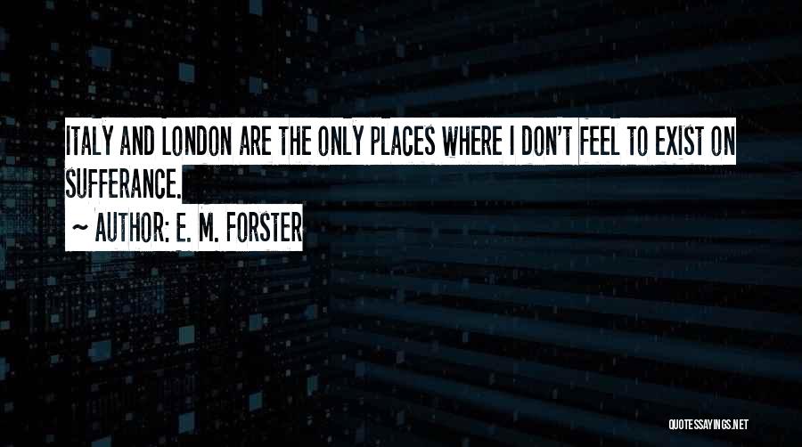 Forster Italy Quotes By E. M. Forster