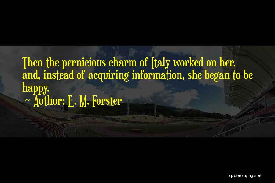 Forster Italy Quotes By E. M. Forster