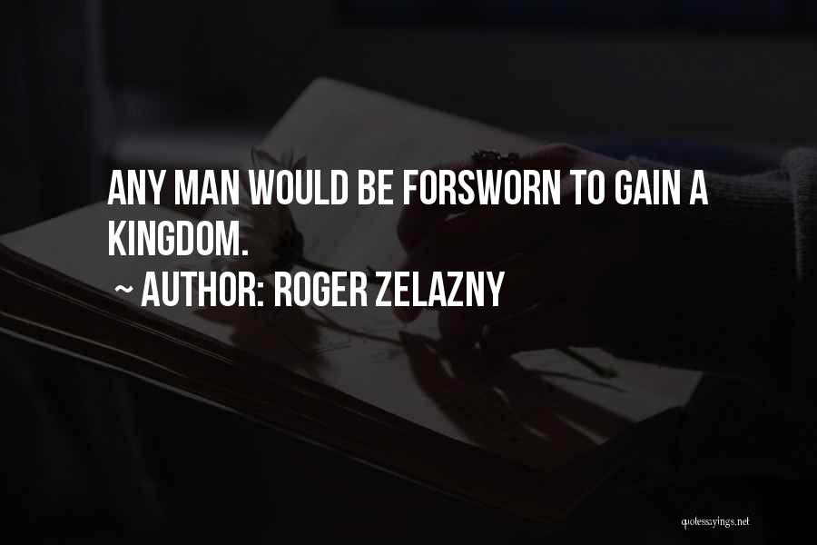 Forsworn Quotes By Roger Zelazny