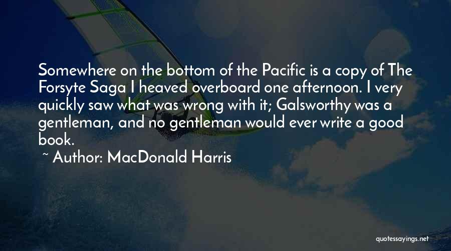 Forsyte Saga Quotes By MacDonald Harris