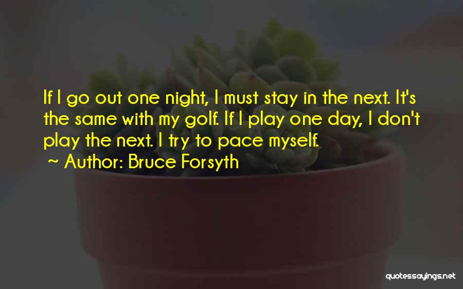 Forsyth Quotes By Bruce Forsyth