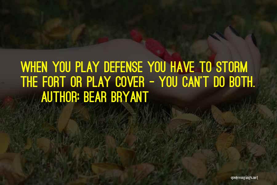 Fort Quotes By Bear Bryant