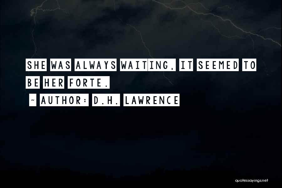 Forte Quotes By D.H. Lawrence