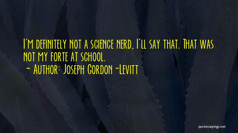 Forte Quotes By Joseph Gordon-Levitt