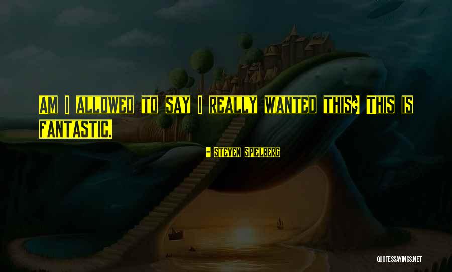 Forteen Quotes By Steven Spielberg Forteen Quotes By Steven Spielberg