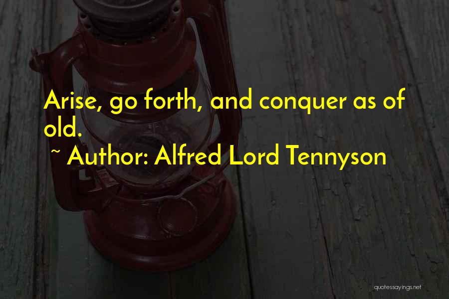 Forth Quotes By Alfred Lord Tennyson