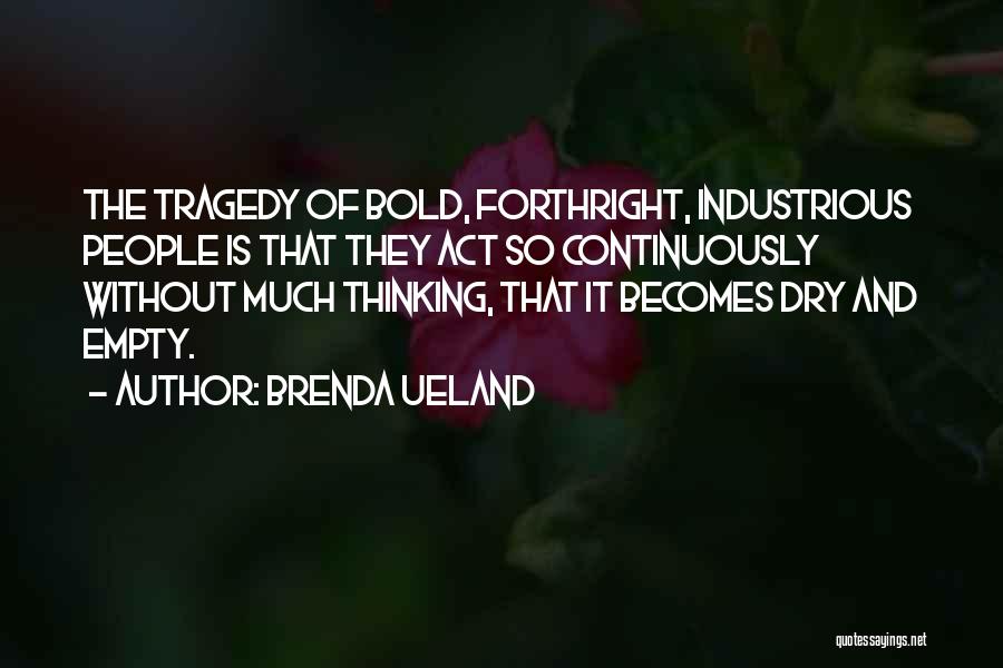 Forthright Quotes By Brenda Ueland