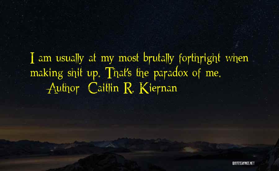 Forthright Quotes By Caitlin R. Kiernan