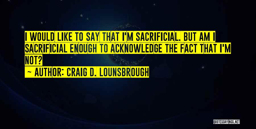 Forthright Quotes By Craig D. Lounsbrough