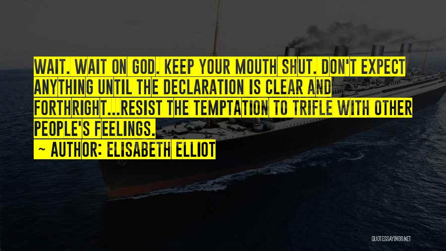 Forthright Quotes By Elisabeth Elliot