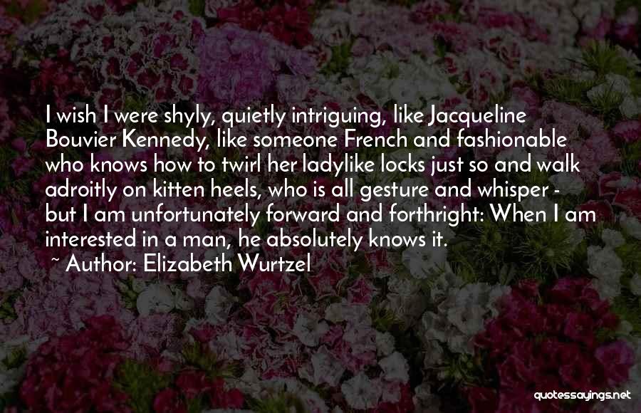 Forthright Quotes By Elizabeth Wurtzel