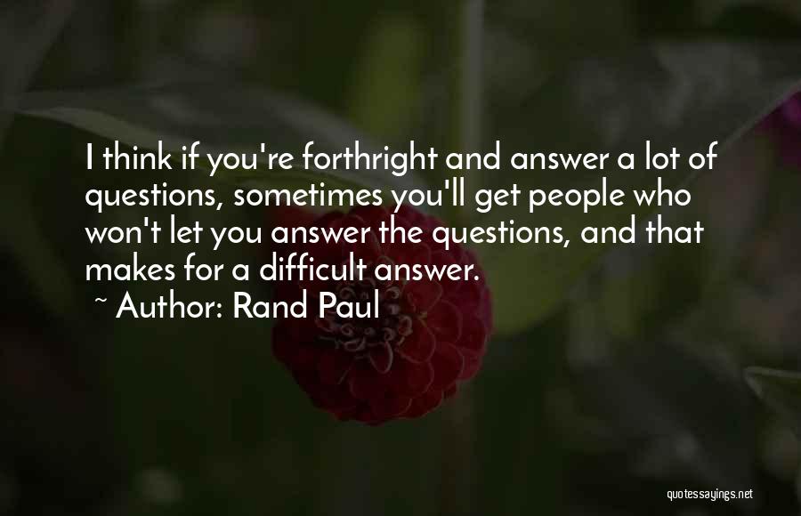 Forthright Quotes By Rand Paul