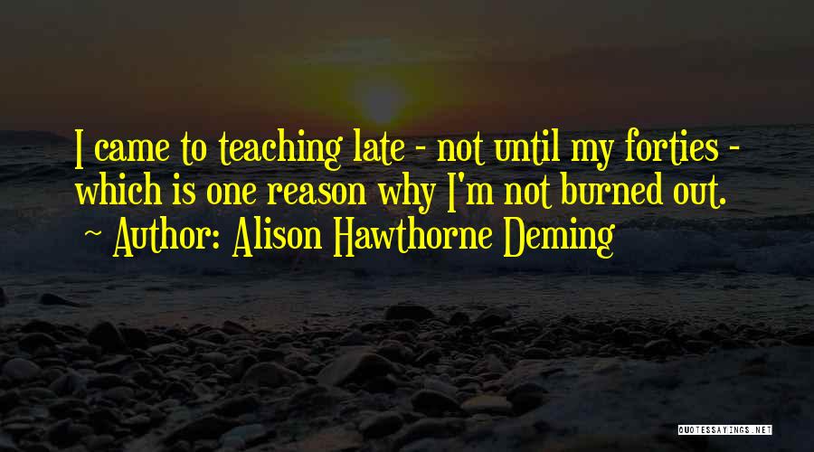Forties Quotes By Alison Hawthorne Deming