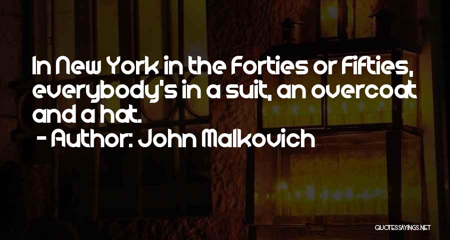 Forties Quotes By John Malkovich