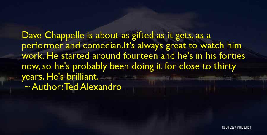 Forties Quotes By Ted Alexandro