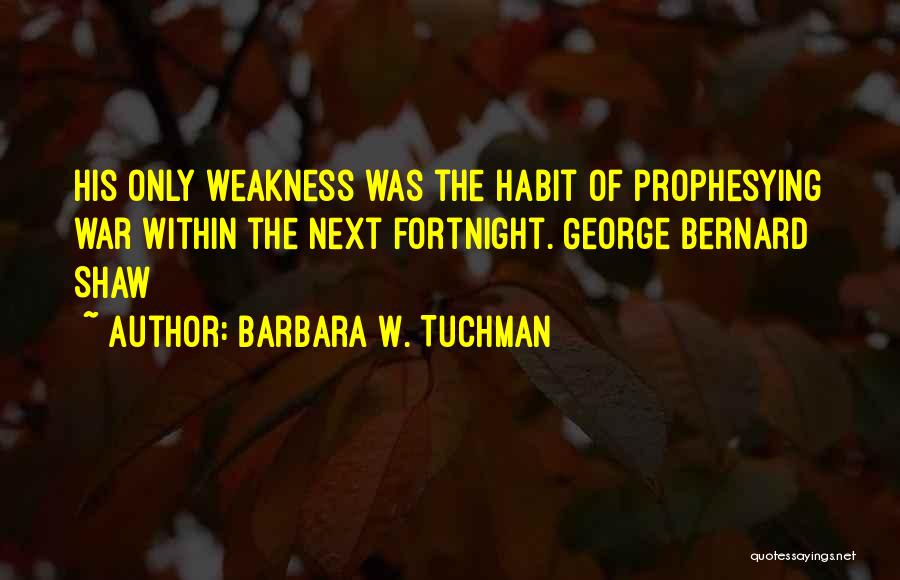 Fortnight Quotes By Barbara W. Tuchman
