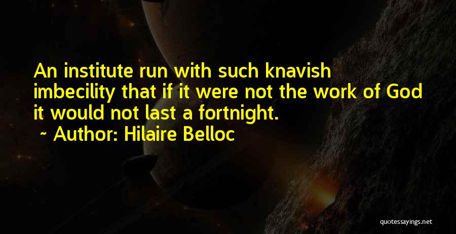 Fortnight Quotes By Hilaire Belloc