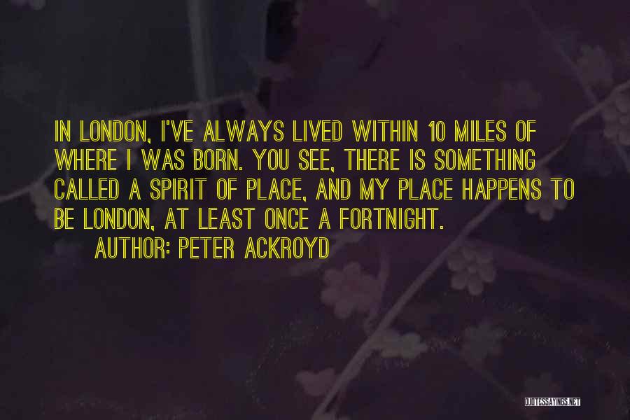 Fortnight Quotes By Peter Ackroyd