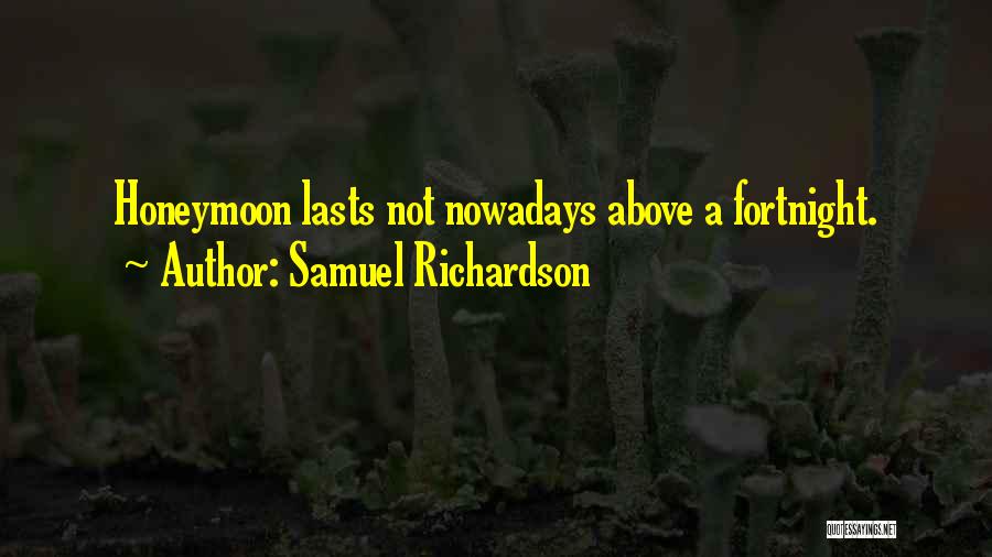 Fortnight Quotes By Samuel Richardson