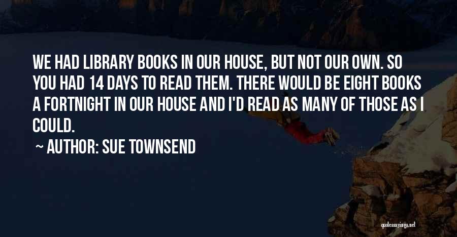 Fortnight Quotes By Sue Townsend