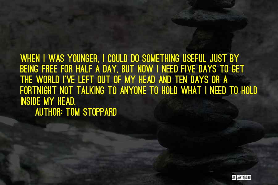 Fortnight Quotes By Tom Stoppard